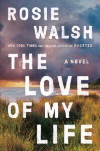 The Love of My Life (Rosie Walsh)